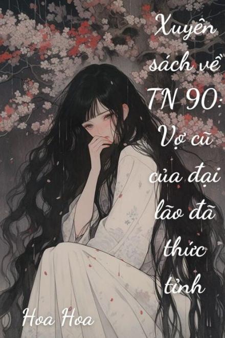 Xuyên Sách về TN 90 Vợ cũ của Đại Lão Đã Thức Tỉnh
